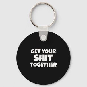 Get Your Together Funny Meme Humour Motivational A Keychain
