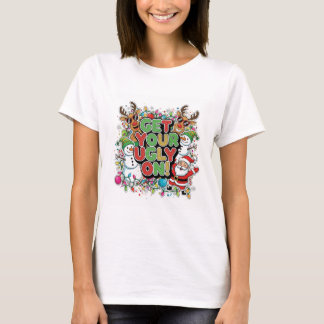 Get Your Ugly On T-Shirt (christmas holiday)