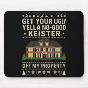 Get Your Ugly Yella No-good Keister Off My Propert Mouse Pad