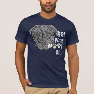 Get Your Woof On T-Shirt