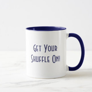 Get YourShuffle On! Mug