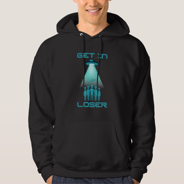 Gets In Loser Alien World Ufo Hoodie (Front)