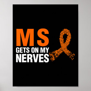 Gets On My Nerves Multiple Sclerosis  Poster