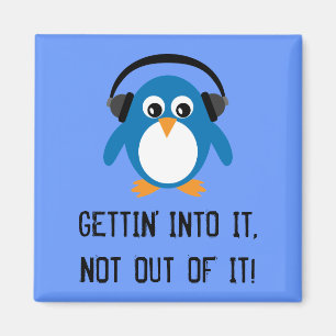GETTIN' INTO IT blue Penguin magnet