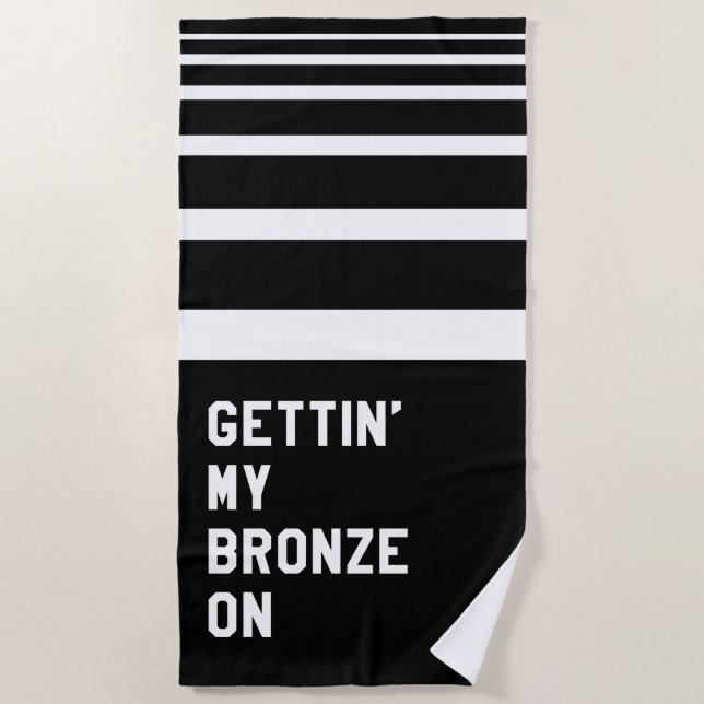 Gettin' My Bronze On Beach Towel (Front)