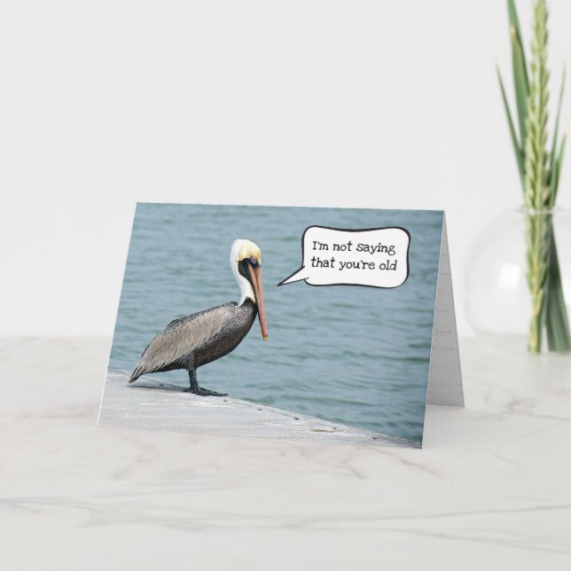 Gettin Old Birthday Pelican  Card (Front)