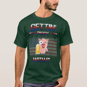 Gettin' Piggy With It Pig Drinking Sarcastic Humou T-Shirt