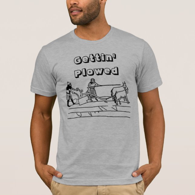 Gettin' Plowed T-Shirt (Front)