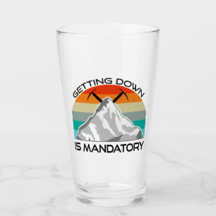 Getting Down Is Mandatory Mountain Climbing Glass