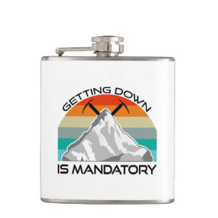Getting Down Is Mandatory Mountain Climbing Hip Flask