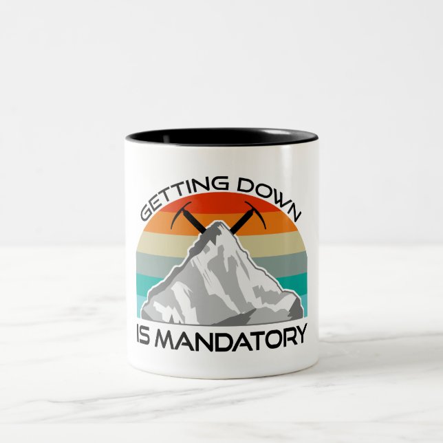 Getting Down Is Mandatory Mountain Climbing Two-Tone Coffee Mug (Center)