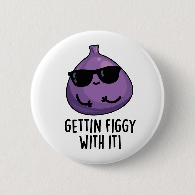 Getting Figgy With It Funny Fruit Fig Pun  2 Inch Round Button (Front)