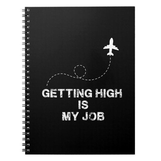 Getting High Is My Job - Airplane Memes Notebook (Front)