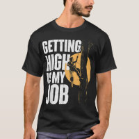 Getting High Is My Job - Arborist Tree Surgeon Lum