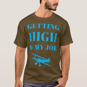 Getting High Is My Job Funny Double Meaning Saying T-Shirt