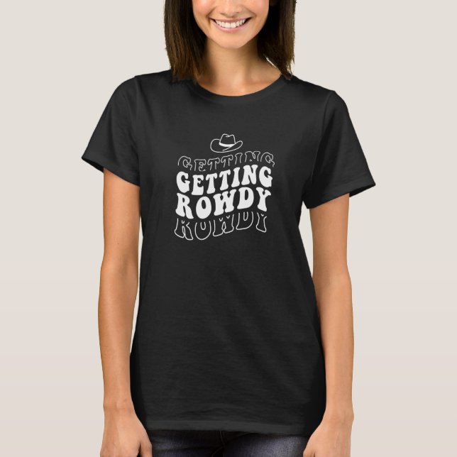 Getting Hitched Getting Rowdy Bride Party Bachelor T-Shirt (Front)