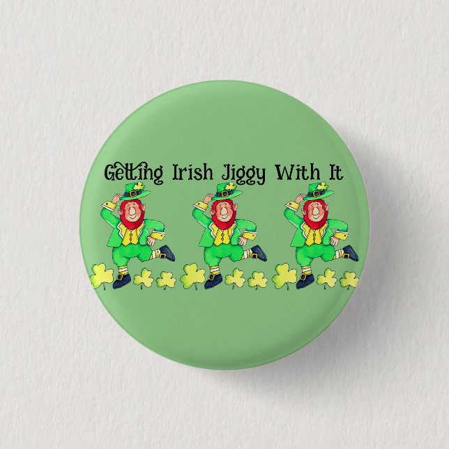 Getting Irish Jiggy with It for St. Patrick's Day 1 Inch Round Button (Front)