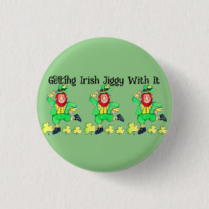 Getting Irish Jiggy with It for St. Patrick's Day 1 Inch Round Button
