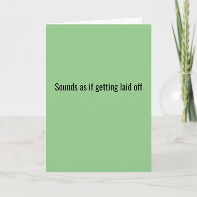Getting Laid Off, A Blessing In Disguise - Card (Front)