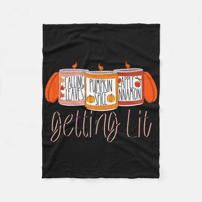 Getting Lit Fall Scented Candles Pumpkin Spice Tha Fleece Blanket (Front)