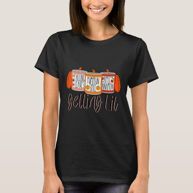 Getting Lit Fall Scented Candles Pumpkin Spice Tha T-Shirt (Front)