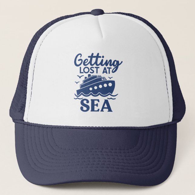 Getting Lost at Sea Cruise vacation keepsake Trucker Hat (Front)