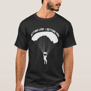 Getting Low For Skydivers Parachuting Skydiving T-Shirt
