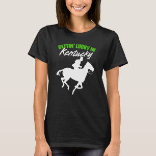 Getting Lucky In Kentucky Horse Racing Derby Horse T-Shirt