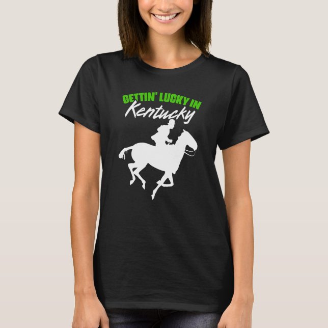 Getting Lucky In Kentucky Horse Racing Derby Horse T-Shirt (Front)