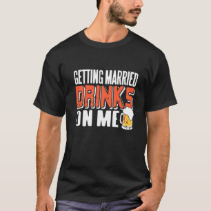Getting Married Drinks On Me Retro Cool Bachelor P T-Shirt