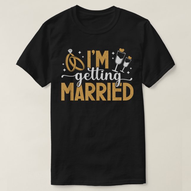 Getting Married Engagement Party Bride Groom Engag T-Shirt (Design Front)