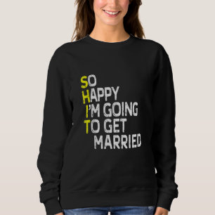 Getting Married  Engagement Party Gag Groom Bride Sweatshirt