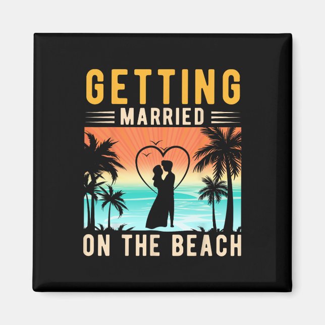 Getting Married On The Beach Bride And Groom Bache Magnet (Front)