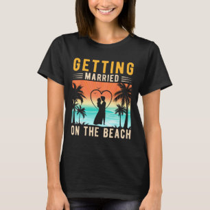 Getting Married On The Beach Bride And Groom Bache T-Shirt