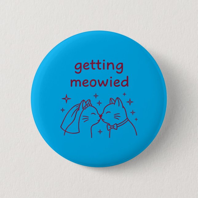 Getting Meowied Cat Wedding Bride Groom Funny 2 Inch Round Button (Front)