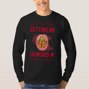 Getting My Crunches In Food Sarcastic T-Shirt
