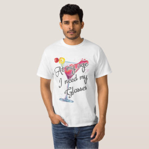 Getting Old At My Age I Need My Glasses Wine Lover T-Shirt