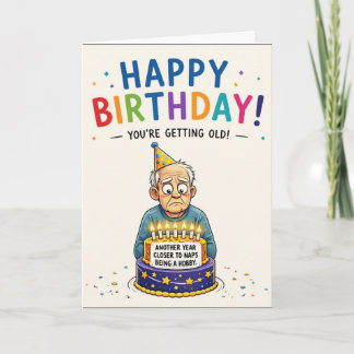 Getting Old Birthday Another Year Closer to Naps Card