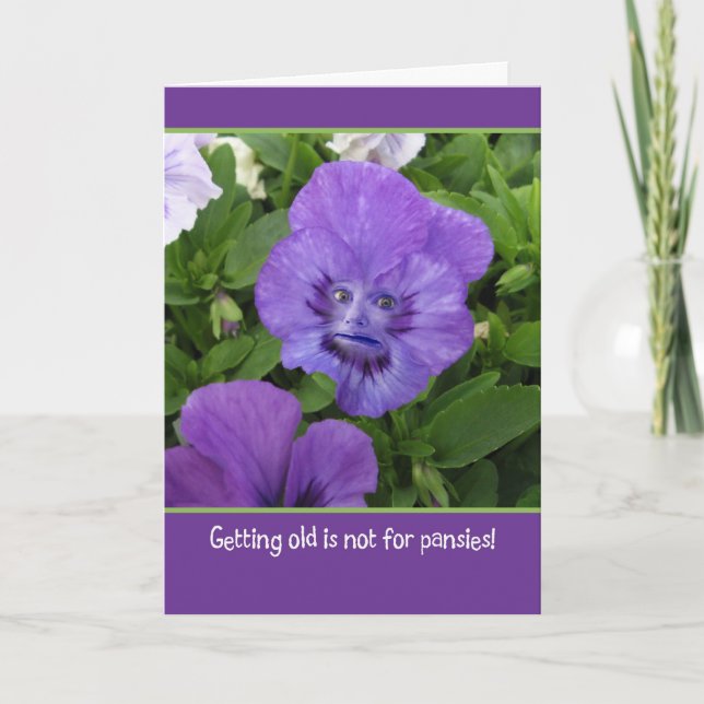 Getting Old is Not for Pansies-Funny Birthday Card (Front)