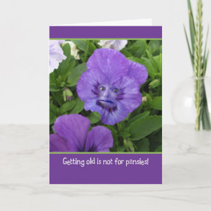 Getting Old is Not for Pansies-Funny Birthday Card
