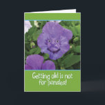 Getting Old is Not for Pansies-Funny Birthday Card<br><div class="desc">It's true! Getting old is definitely not for pansies. To illustrate that thought,  I took this photo of of a pansy and added a distorted face to it.</div>