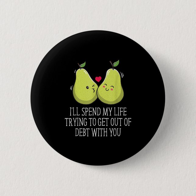 Getting Out Of Debt With You Wedding Pun Bride And 2 Inch Round Button (Front)