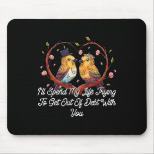 Getting Out Of Debt With You Wedding Pun Bride And Mouse Pad