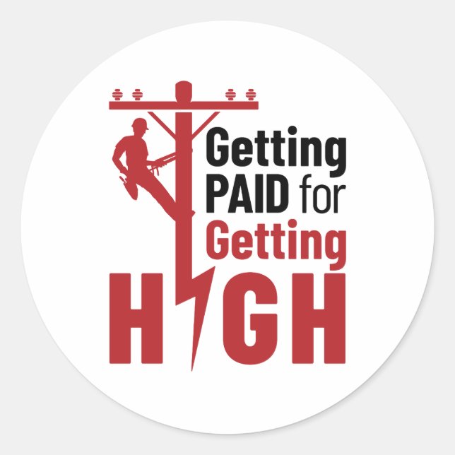 Getting Paid for Getting High Electrical Lineman Classic Round Sticker (Front)