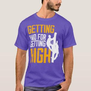 Getting Paid For Getting High Funny Lineworker T-Shirt