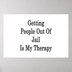 Getting People Out Of Jail Is My Therapy Poster