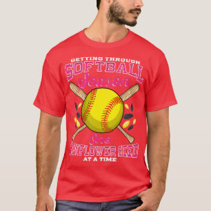 Getting Through Softball One Sunflower Seed At A T T-Shirt