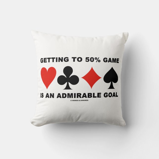 Getting To 50% Game Is An Admirable Goal Throw Pillow (Front)