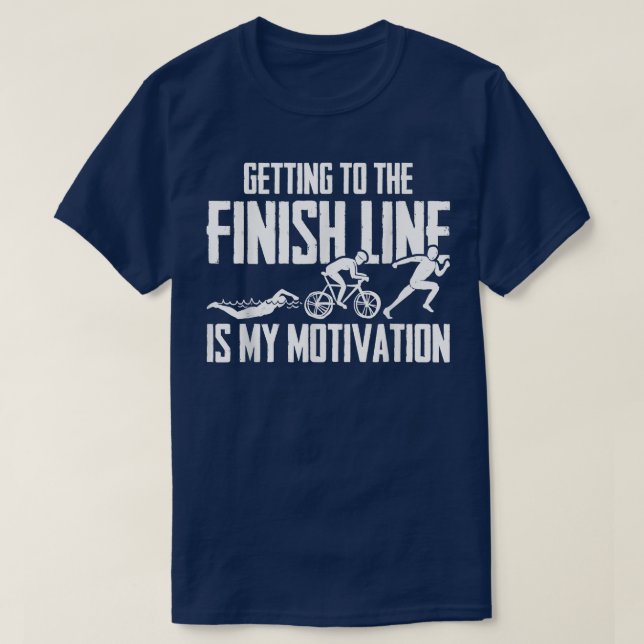 Getting To The Finish Line Is My Motivation - Race T-Shirt (Design Front)