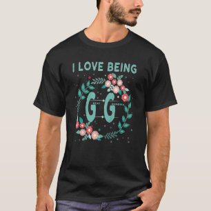 GG Shirt I Love Being GiGi Great Grandmother Gift